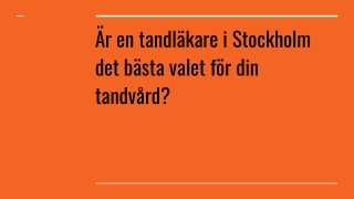 Är en tandläkare i Stockholm det bästa valet för din tandvård_