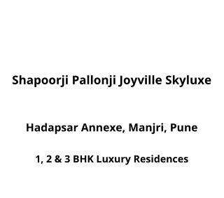 Shapoorji Pallonji Joyville Skyluxe Hadapsar Annexe Pune | E-Brochure