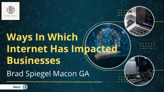 Ways In Which Internet Has Impacted Businesses- Brad Spiegel MAcon GA