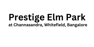 Prestige Elm Park Channasandra, Whitefield, Bangalore pdf brochure