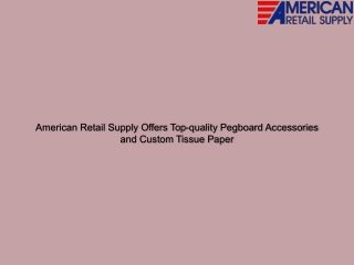 American Retail Supply Offers Top-quality Pegboard Accessories and Custom Tissue Paper