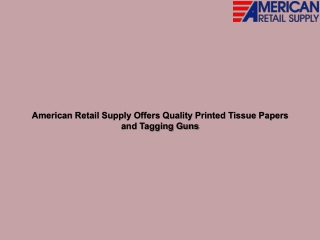 American Retail Supply Offers Quality Printed Tissue Papers and Tagging Guns