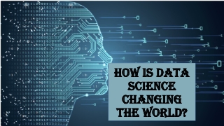 How Data Science is  Changing the World