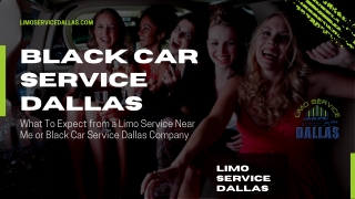 What To Expect from a Limo Service Near Me or Car Service Dallas Company