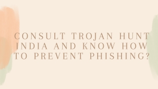 Consult Trojan Hunt India and Know How to Prevent Phishing