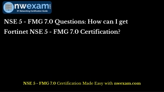 NSE 5 - FMG 7.0 Questions: How can I get Fortinet NSE 5 - FMG 7.0 Certification?