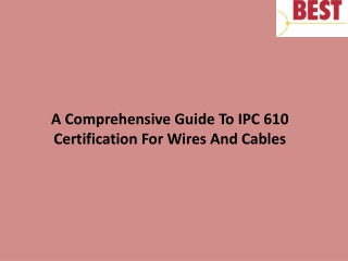 A Comprehensive Guide To IPC 610 Certification For Wires And Cables