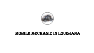 Get Mobile Mechanic at an affordable price in Louisiana