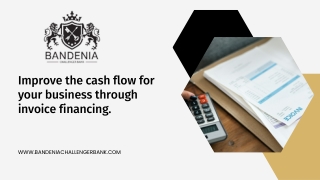 Improve the cash flow for your business through invoice financing | Bandenia Cha