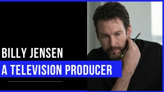 Billy Jensen - A Television Producer