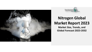 Nitrogen Market 2023 : By Type, Application, Top Companies And Outlook 2032