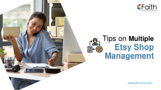 Tips on Multiple Etsy Shop ManagementHere in this PPT, we have shared tips on mu