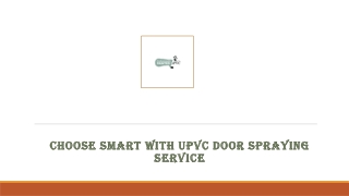 Choose Smart with UPVC Door Spraying Service