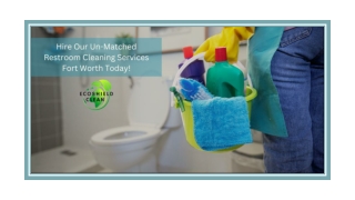 Hire Our Un-Matched Restroom Cleaning Services Fort Worth Today!