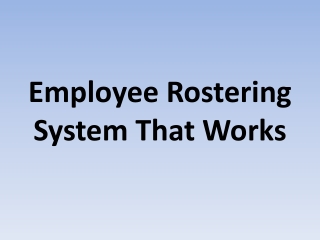 Employee Rostering System That Works