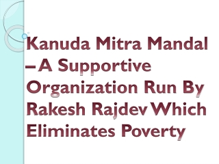 Kanuda Mitra Mandal – A Supportive Organization Run By Rakesh Rajdev Which