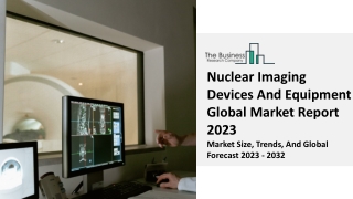 Nuclear Imaging Devices And Equipment Market Size, Share, Trends 2023-2032