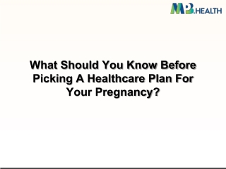 What Should You Know Before Picking A Healthcare Plan For Your Pregnancy