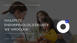 Najlepszy Endokrynolog Dziecięcy We Wrocław - Endocrinology Małgorzata Kiełczews