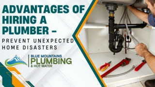 Advantages Of Hiring A Plumber -Prevent Unexpected Home Disasters