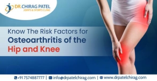 Know The Risk Factors for Osteoarthritis of the Hip and Knee