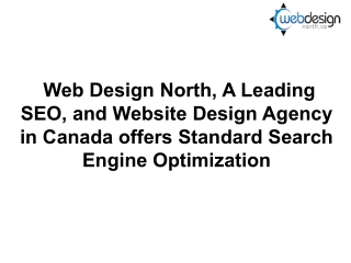 Web Design North, A Leading SEO, and Website Design Agency in Canada offers Standard Search Engine Optimization