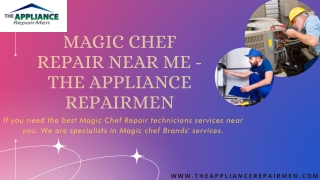 Magic Chef Repair Near Me | The Appliance Repairmen