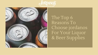 The Top 6 Reasons To Choose jordanos For Your Liquor & Beer Supplies