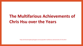 The Multifarious Achievements of Chris Hsu over the Years