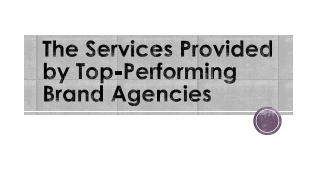 The Services Provided by Top-Performing Brand Agencies