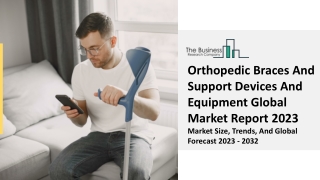 Orthopedic Braces And Support Devices And Equipment Market Key Drivers 2023-2032