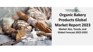 Organic Bakery Products Market 2023 : Trends, Growth, Research And Share