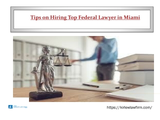 Tips on Hiring Top Federal Lawyer in Miami