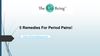 5 Remedies For Period Pains!