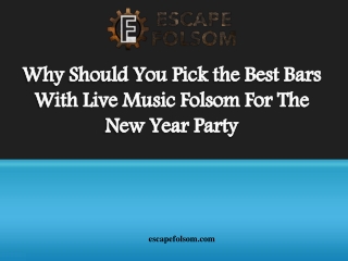 Why Should You Pick the Best Bars With Live Music Folsom For The New Year Party