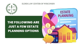 The following are just a few Estate Planning options