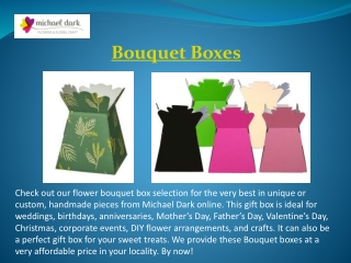 Bouquet Boxes | Michael Dark