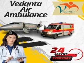 Vedanta Air Ambulance Service in Ahmedabad & Bagdogra