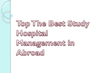 Top The Best Study Hospital Management in Abroad