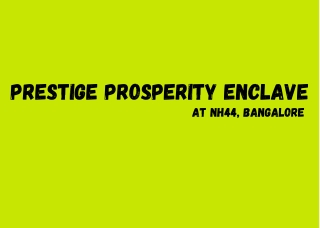 Prestige Prosperity Enclave at NH44, Bangalore E brochure