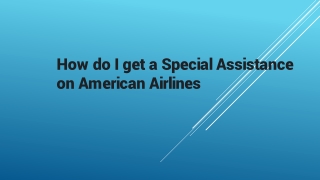 How do I get a Special Assistance on American Airlines