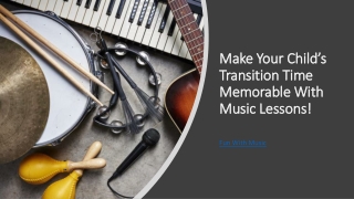 Make Your Child’s Transition Time Memorable With Music Lessons!