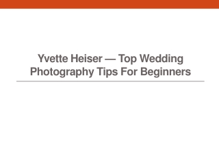 Yvette Heiser — Top Wedding Photography Tips for Beginners