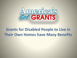 Grants for Disabled People to Live in Their Own Homes have Many Benefits