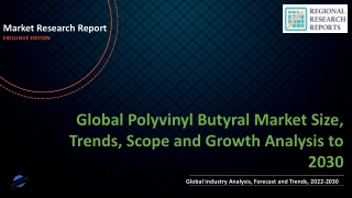 Polyvinyl Butyral Market Size, Trends, Scope and Growth Analysis to 2030