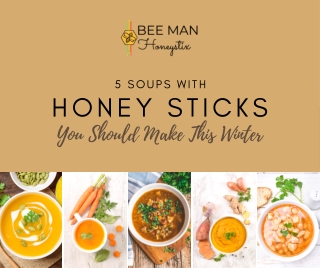 5 Soups With Honey Sticks You Should Make This Winter