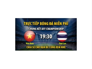 Truc tiep Viet Nam vs Thai Lan 19:30, ngay 13/01/2023