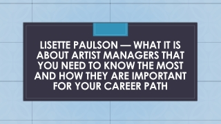 Lisette Paulson — What it is About Artist Managers That You Need to Know the Most and How They Are Important for Your Ca