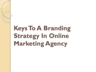Keys To A Branding Strategy In Online Marketing Agency