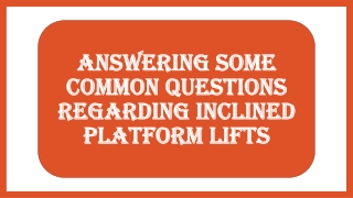 Answering Some Common Questions Regarding Inclined Platform Lifts